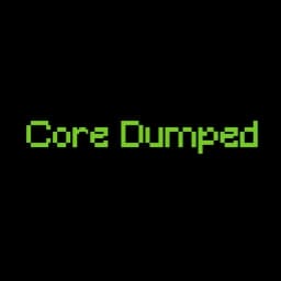 Core Dumped Core Dumped